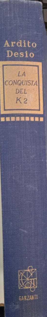 La conquista del K2 seconda cima del mondo - Ardito Desio - copertina