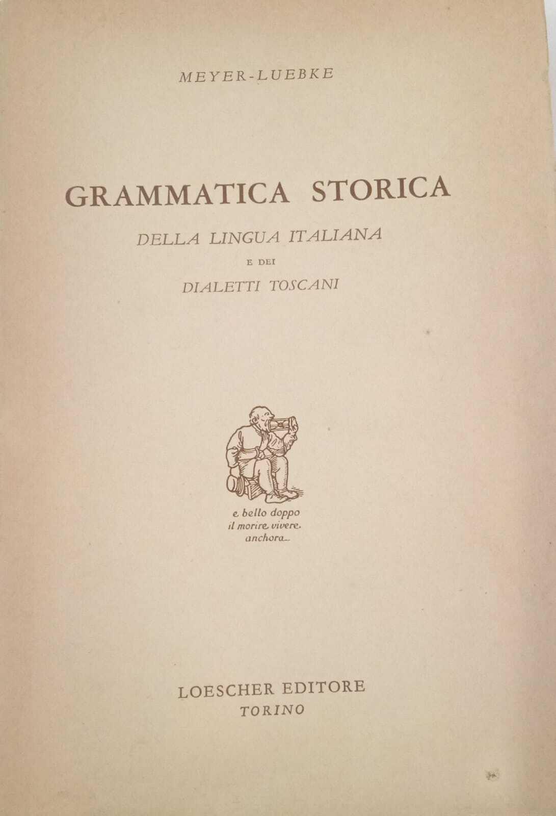 Grammatica storica della lingua italiana e dei dialetti toscani