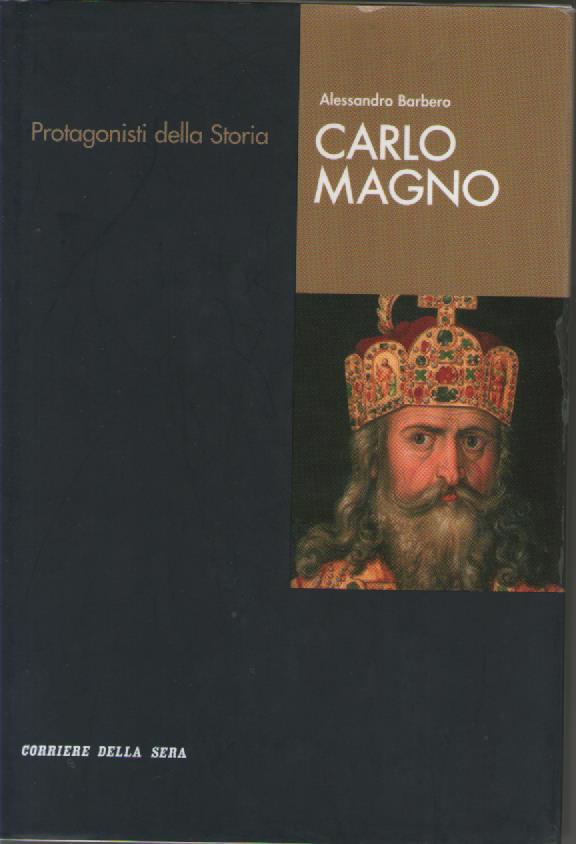 Carlo Magno. Protagonisti della storia
