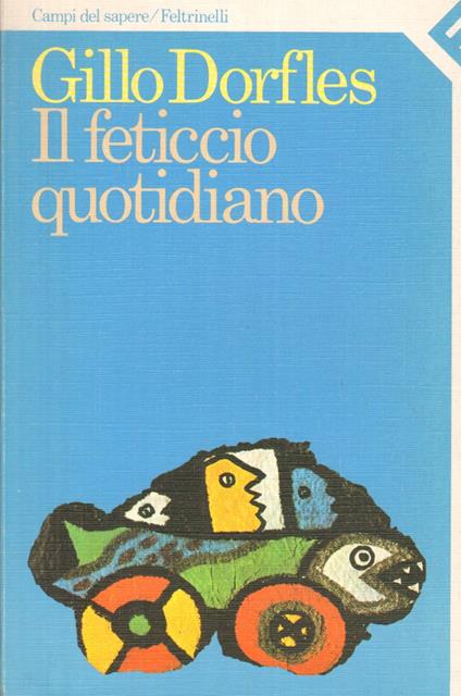 Il feticcio quotidiano - Gillo Dorfles - copertina