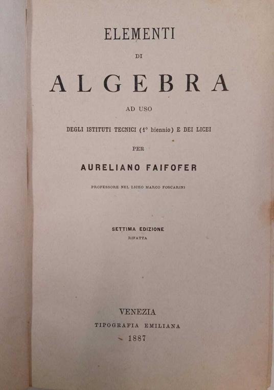 Elementi di algebra ad uso degli istituti tecnici e dei licei - Aureliano Faifofer - copertina