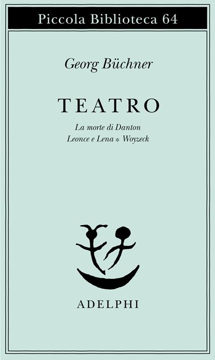 Teatro. La morte di Danton-Leonce e Lena-Woyzeck - Georg Büchner - copertina