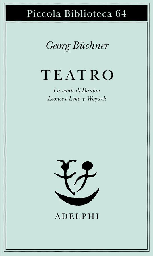 Teatro. La morte di Danton-Leonce e Lena-Woyzeck - Georg Büchner - copertina