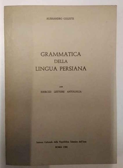 Grammatica della lingua persiana : con esercizi, letture, antologia - Alessandro Coletti - copertina