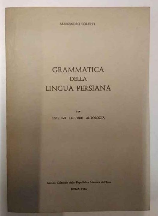 Grammatica della lingua persiana : con esercizi, letture, antologia - Alessandro Coletti - copertina