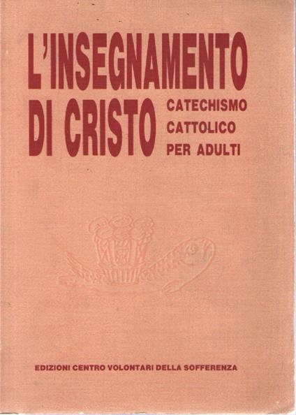 L' insegnamento di Cristo. Catechismo cattolico per adulti - copertina