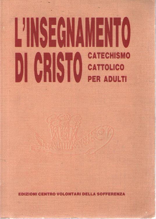 L' insegnamento di Cristo. Catechismo cattolico per adulti - copertina