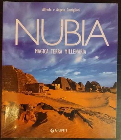 Nubia. Magica terra millenaria - Alfredo Castiglioni - copertina