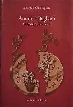 Astorre II Baglioni. Guerriero e letterato. AUTOGRAFATO - copertina