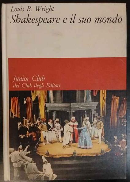 Shakespeare e il suo mondo - Louis B. Wright - copertina