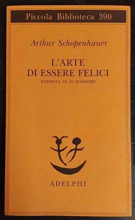 L' arte di essere felici : esposta in 50 massime - Arthur Schopenhauer - copertina