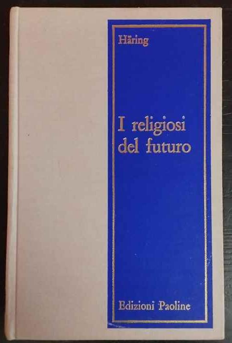 I religiosi del futuro - Bernhard Häring - copertina