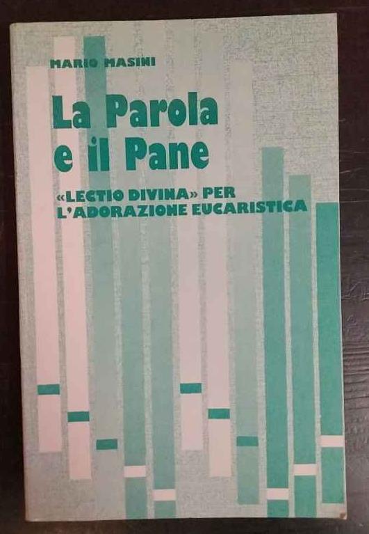 La parola e il pane. «Lectio divina» per l'adorazione eucaristica - Mario Masini - copertina