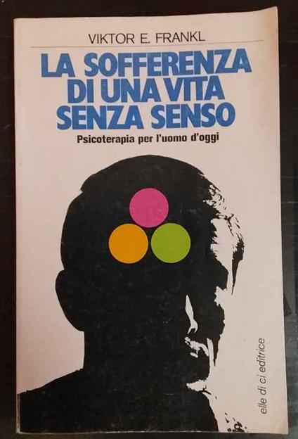 La sofferenza di una vita senza senso : psicoterapia per l'uomo d'oggi - Viktor E. Frankl - copertina