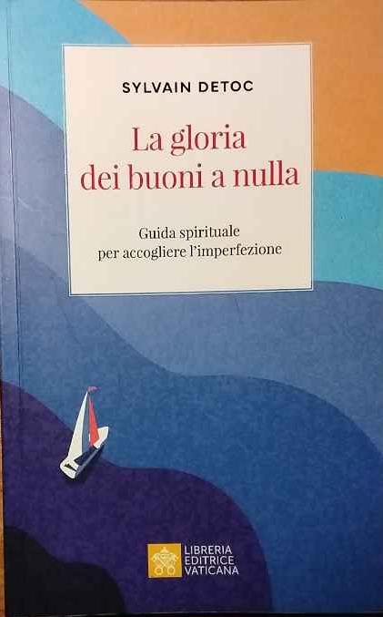 La gloria dei buoni a nulla. Piccola guida per credenti sfiduciati - copertina