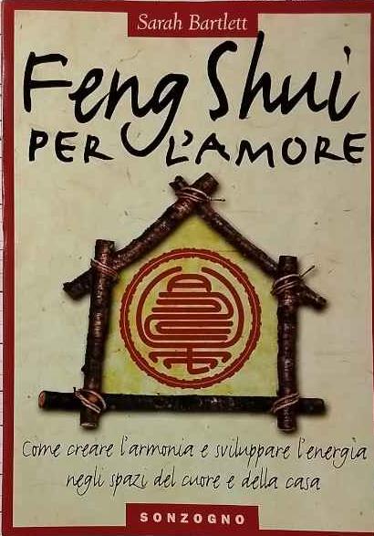 Il Feng Shui per l'amore - Sarah Bartlett - copertina