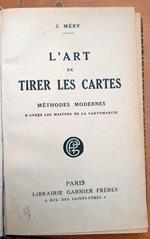 L' art de tirer les cartes. Méthodes moderns d'après les Maitres de la cartomancie