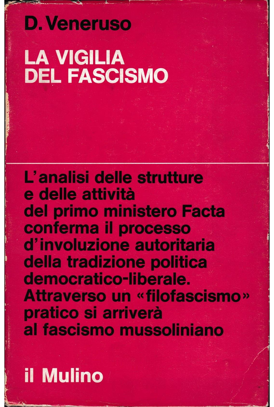 La vigilia del fascismo. Il primo ministro Facta nella crisi dello stato liberale in Italia