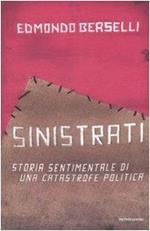 Sinistrati. Storia sentimentale di una catastrofe politica