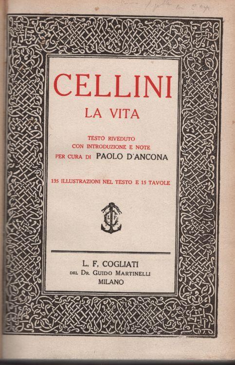 Cellini la vita. Testo riveduto con introduzioni e note - copertina