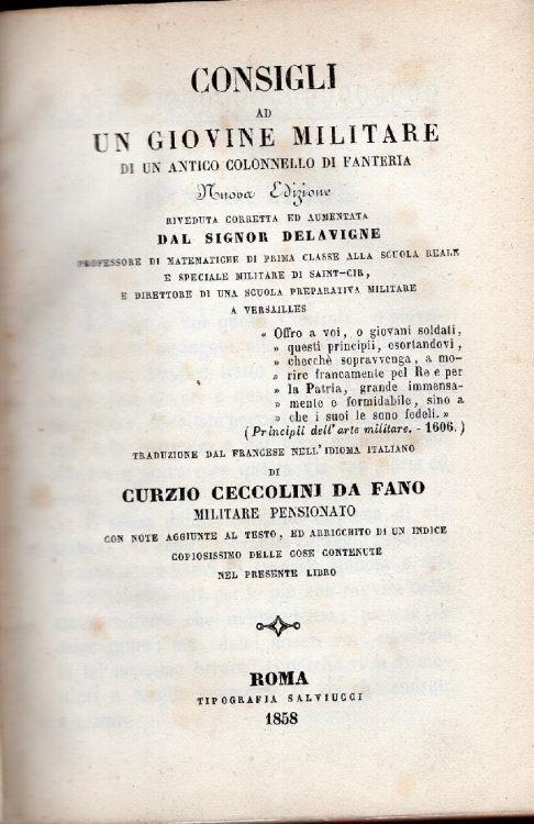 Consigli ad un giovine uffiziale di un antico colonnello di fanteria. Nuova edizione riveduta, corretta ed aumentata dal signor Delavigne ... Traduzione dal francese nell'idioma italiano di Curzio Ceccolini da Fano .. - copertina