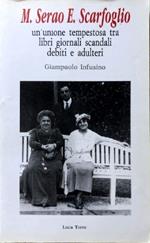 M. Serao E. Scarfoglio. Un'unione tempestosa tra libri, giornali, scandali, debiti e adulteri