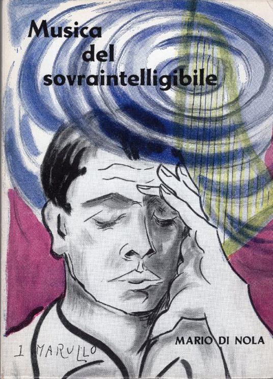 Musica del sovraintelligibile. Prefazione di Mario Tilgher - Mario Di Nola - copertina