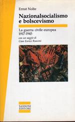 Nazionalsocialismo e bolscevismo. La guerra civile europea, 1917-1945. Con un saggio di Gian Enrico Rusconi
