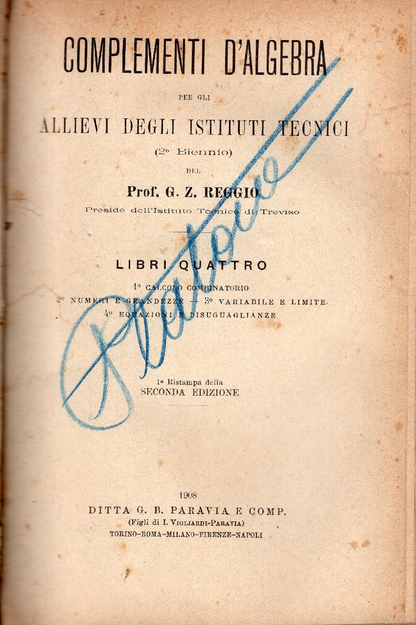 Elementi di geometria e trigonometria, ad uso degli Istituti tecnici. Unito insieme a: Idem, Complementi d'algebra per gli allievi degli istituti tecnici: II biennio, Torino, Paravia, 1888