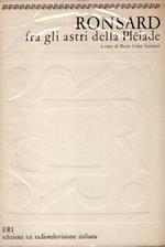Ronsard fra gli astri della Pleiade. Prefazione, traduzione, note e bibliografia a cura di Maria Luisa Spaziani