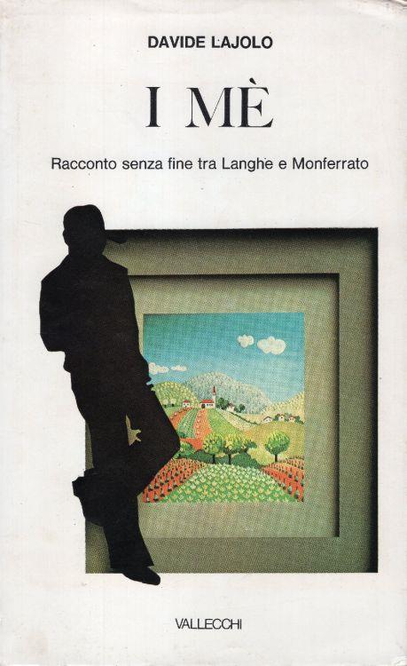 I mè racconto senza fine tra Langhe e Monferrato. Con una lettera di Mario Soldati - Davide Lajolo - copertina