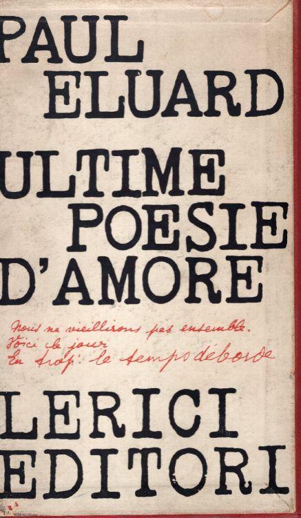 Ultime poesie d'amore. Introduzione, traduzione, note e bibliografia a cura di Vincenzo Accame - Paul Éluard - copertina