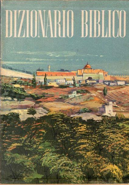 Dizionario biblico. Pubblicato da Herbert Haag in collaborazione con A. van den Born e numerosi specialisti. Prima edizione ampliata italiana a cura di Giuliano Gennaro - Herbert Haag - copertina