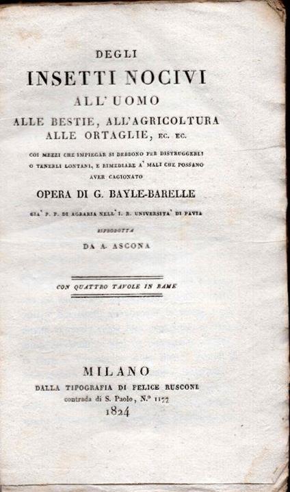 Degli insetti nocivi all'uomo, alle bestie all'agricoltura, alle ortaglie ec. coi mezzi che impiegar si debbono per distruggerli o tenerli lontani e rimediare à mali che possono aver cagionato - copertina