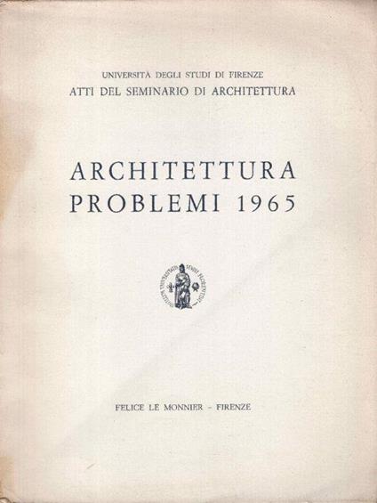 Architettura problemi 1965. Atti del seminario di architettura - copertina