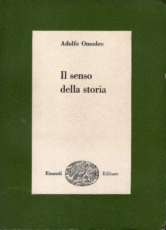 Il senso della storia. A cura di Luigi Russo. Seconda edizione riveduta e ampliata - Adolfo Omodeo - copertina