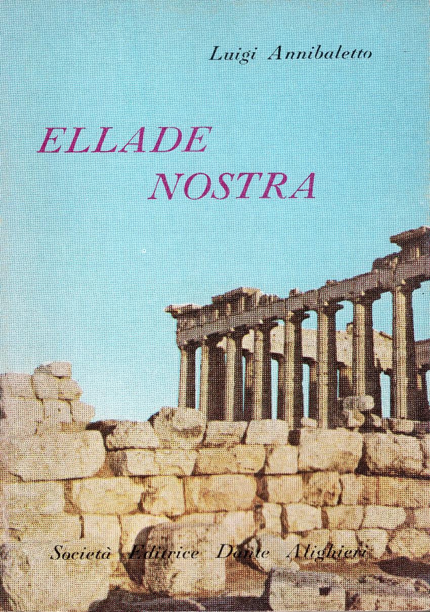 Ellade nostra. Antologia greca Omero e gli storici, da Erodoto a Plutarco