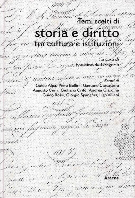 Temi scelti di storia e diritto tra cultura e istituzioni. A cura di Faustino De Gregorio. Scritti di Guido Alpa, Piero Bellini ed altri - copertina