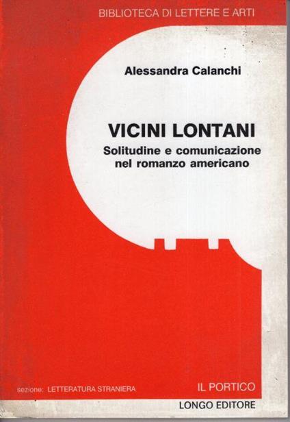 Vicini lontani : solitudine e comunicazione nel romanzo americano - Alessandra Calanchi - copertina