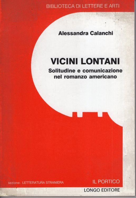 Vicini lontani : solitudine e comunicazione nel romanzo americano - Alessandra Calanchi - copertina
