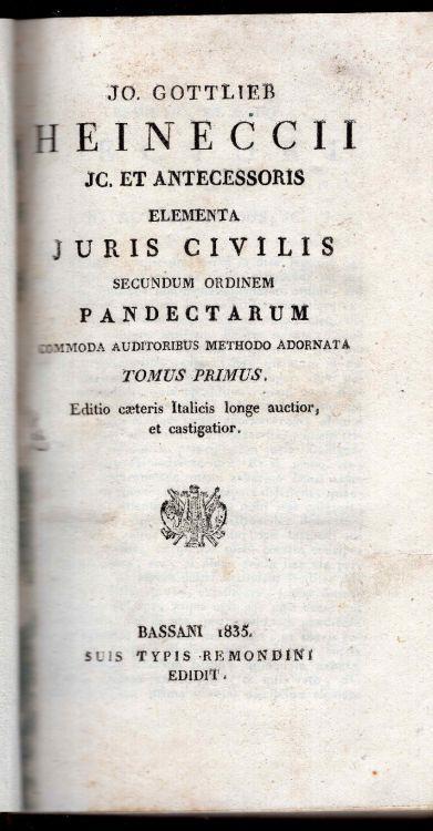 Jo. Gottlieb Heineccii Elementa juris civilis secundum ordinem pandectarum commodo auditoribus methodo adornata. Editio caeteris Italicis longe auctior, et castigatior. Tomus primus et secundus - Johann Gottlieb Heinecke - copertina
