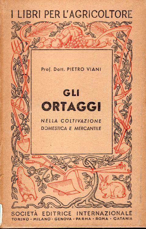 Gli ortaggi nella coltivazione domestica e mercantile - Pietro Viani - copertina