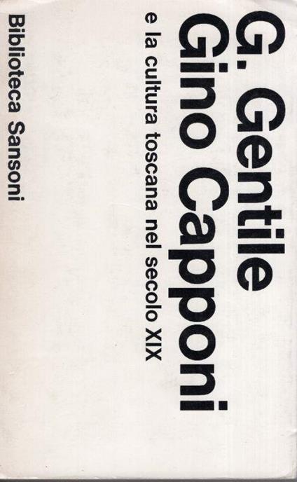 Gino Capponi e la cultura toscana nel secolo decimonono - Giovanni Gentile - copertina