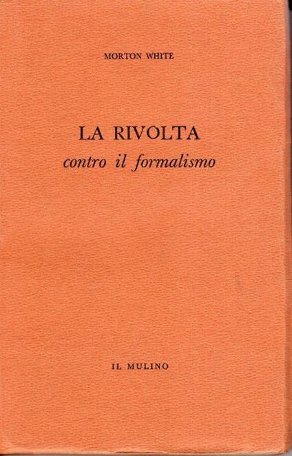 La rivolta contro il formalismo - Morton White - copertina