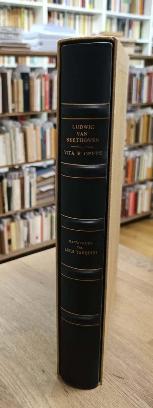 Ludwig Van Beethoven. La sua vita e le sue opere. Edizione Fuori Commercio