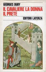 Il cavaliere, la donna, il prete : il matrimonio nella Francia feudale
