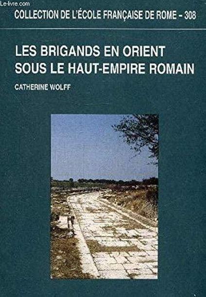 Les brigands en Orient sous le haut-empire romain - Catherine Wolff - copertina