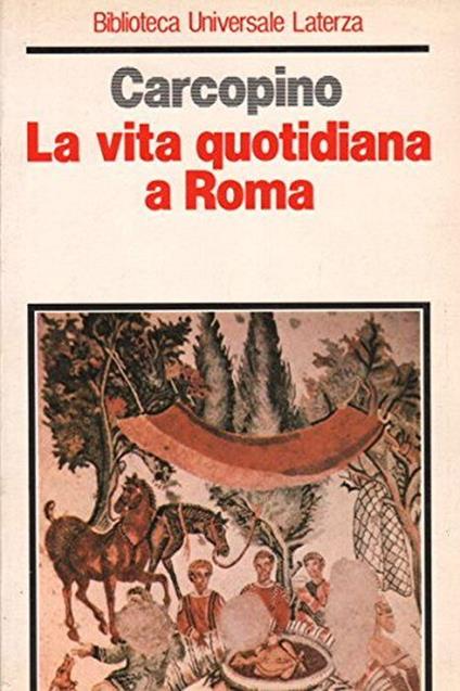 La vita quotidiana a Roma all'apogeo dell'impero, introduzione di Ettore Lepore - Jérôme Carcopino - copertina