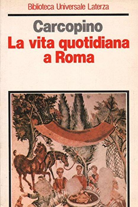 La vita quotidiana a Roma all'apogeo dell'impero, introduzione di Ettore Lepore - Jérôme Carcopino - copertina