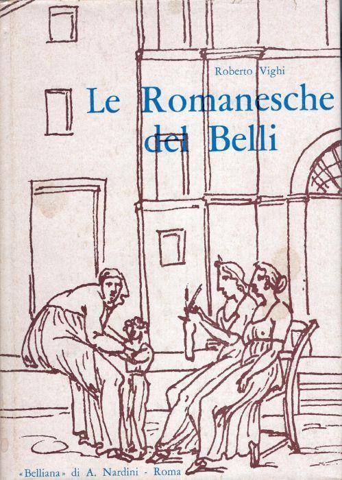 Le romanesche del Belli, 380 sonetti e un carteggio con Antonello Trombadori - Giuseppe Gioachino Belli - copertina